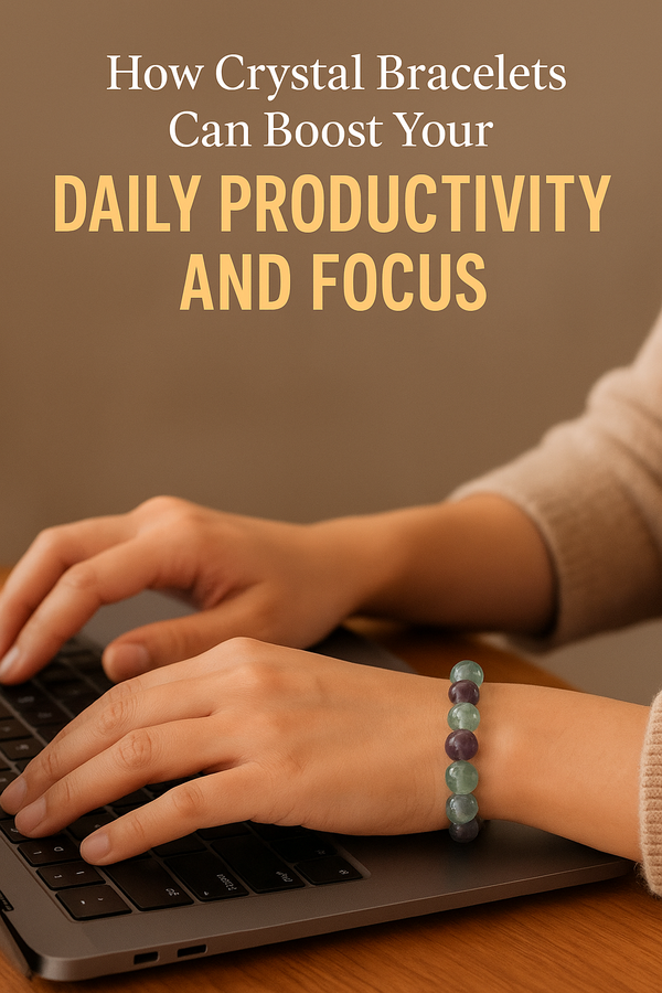 How Crystal Bracelets Can Boost Your Daily Productivity and Focus?